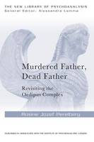 Rosine Jozef Perelberg - Murdered Father, Dead Father: Revisiting the Oedipus Complex - 9781138841840 - V9781138841840