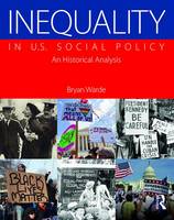 Bryan Warde - Inequality in U.S. Social Policy: An Historical Analysis - 9781138847590 - V9781138847590
