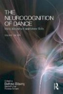  - The Neurocognition of Dance: Mind, Movement and Motor Skills - 9781138847866 - V9781138847866