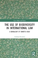 Andreas Kotsakis - The Use of Biodiversity in International Law: A Genealogy of Genetic Gold - 9781138849099 - V9781138849099