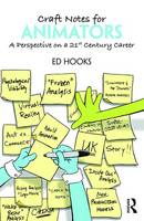 Ed Hooks - Craft Notes for Animators: A Perspective on a 21st Century Career - 9781138854345 - V9781138854345
