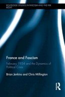 Jenkins, Brian; Millington, Chris - France and Fascism - 9781138860339 - V9781138860339