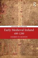 Dr Daibhi O Croinin - Early Medieval Ireland 400-1200 - 9781138885431 - V9781138885431