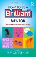 Trevor Wright - How to be a Brilliant Mentor: Developing Outstanding Teachers - 9781138900745 - V9781138900745