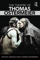 Peter M Boenisch - The Theatre of Thomas Ostermeier - 9781138914476 - V9781138914476