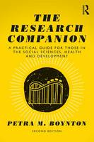Petra M. Boynton - The Research Companion: A practical guide for those in the social sciences, health and development - 9781138917613 - V9781138917613