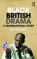 Pearce, Michael - Black British Drama: A Transnational Story - 9781138917866 - V9781138917866