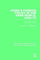 Hashim S.h. Behbehani - China´s Foreign Policy in the Arab World, 1955-75: Three case studies - 9781138925496 - V9781138925496