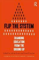  - Flip the System: Changing Education from the Ground Up - 9781138929982 - V9781138929982