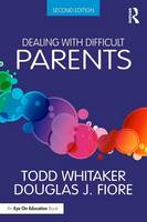 Todd Whitaker - Dealing with Difficult Parents - 9781138938670 - V9781138938670