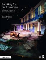 Sean O´skea - Painting for Performance: A Beginner´s Guide to Great Painted Scenery - 9781138951167 - V9781138951167