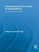 David M. Boje - Storytelling and the Future of Organizations: An Antenarrative Handbook - 9781138959699 - V9781138959699