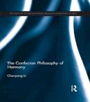 Chenyang Li - The Confucian Philosophy Of Harmony      - 9781138962156 - V9781138962156