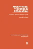 Michael Schudson - Advertising, the Uneasy Persuasion - 9781138966185 - V9781138966185