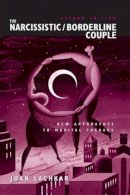Joan Lachkar - The Narcissistic / Borderline Couple: New Approaches to Marital Therapy - 9781138976702 - V9781138976702