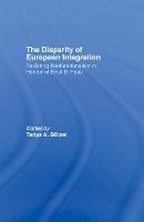 Borzel Tanja (Ed.) - The Disparity of European Integration: Revisiting Neofunctionalism in Honour of Ernst B. Haas - 9781138990791 - V9781138990791
