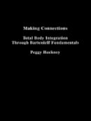 Peggy Hackney - Making Connections: Total Body Integration Through Bartenieff Fundamentals - 9781138995512 - V9781138995512