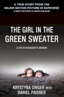 Krystyna Chiger - The Girl in the Green Sweater: A Life in Holocaust´s Shadow - 9781250018984 - V9781250018984