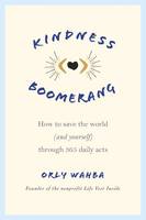 Orly Wahba - Kindness Boomerang: How to Save the World (and Yourself) Through 365 Daily Acts - 9781250066930 - V9781250066930