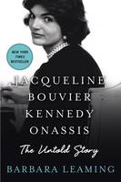 Barbara Leaming - Jacqueline Bouvier Kennedy Onassis: The Untold Story - 9781250070258 - V9781250070258