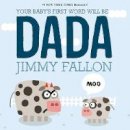 Jimmy Fallon - Your Baby´s First Word Will Be Dada - 9781250071811 - V9781250071811