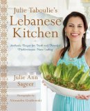 Leah Bhabha Julie Ann Sageer - Julie Taboulie´s Lebanese Kitchen: Authentic Recipes for Fresh and Flavorful Mediterranean Home Cooking - 9781250094933 - V9781250094933