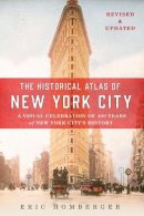 Dr Eric Homberger - The Historical Atlas of New York City: A Visual Celebration of 400 Years of New York City´s History - 9781250098061 - V9781250098061
