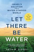 Seth M. Siegel - Let There be Water: Israel´S Solution for a Water-Starved World - 9781250115560 - V9781250115560