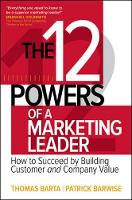Thomas Barta - The 12 Powers of a Marketing Leader: How to Succeed by Building Customer and Company Value - 9781259834714 - V9781259834714