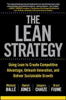 Balle, Michael, Jones, Daniel, Chaize, Jacques, Fiume, Orest - The Lean Strategy: Using Lean to Create Competitive Advantage, Unleash Innovation, and Deliver Sustainable Growth (Business Books) - 9781259860423 - V9781259860423