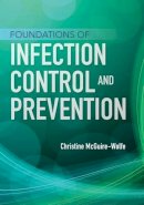 Christine Mcguire-Wolfe - Foundations Of Infection Control And Prevention - 9781284053135 - V9781284053135