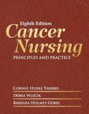Yarbro, Connie Henke, Wujcik, Debra, Holmes Gobel, Barbara - Cancer Nursing: Principles and Practice - 9781284055979 - V9781284055979