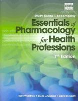 Ruth Woodrow - Study Guide for Woodrow/Colbert/Smith´s Essentials of Pharmacology for  Health Professions, 7th - 9781285077901 - V9781285077901