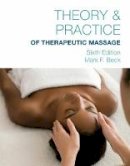 Mark Beck - Theory & Practice of Therapeutic Massage, 6th Edition (Softcover) - 9781285187587 - V9781285187587