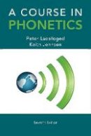 Ladefoged, Peter; Johnson, Keith - Course in Phonetics - 9781285463407 - V9781285463407