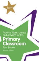 Paul Barron - Practical Ideas, Games and Activities for the Primary Classroom - 9781292000992 - V9781292000992