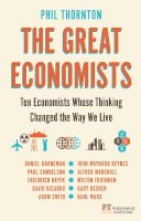 Phil Thornton - Great Economists, The: Ten Economists whose thinking changed the way we live - 9781292009414 - V9781292009414