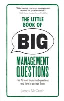 James Mcgrath - Little Book of Big Management Questions, The: The 76 most important questions and how to answer them - 9781292013602 - V9781292013602