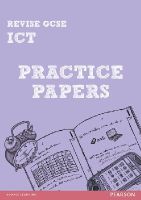 Luke Dunn - Revise GCSE ICT Practice Papers - 9781292014173 - V9781292014173