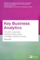 Bernard Marr - Key Business Analytics: The 60+ tools every manager needs to turn data into insights: - better understand customers, identify cost savings and growth opportunities - 9781292017433 - V9781292017433