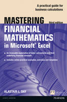 Alastair Day - Mastering Financial Mathematics in Microsoft Excel: A practical guide to business calculations (3rd Edition) (The Mastering Series) - 9781292067506 - V9781292067506