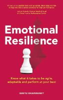 Geetu Bharwaney - Emotional Resilience: Know What it Takes to be Agile, Adaptable and Perform at Your Best - 9781292073668 - V9781292073668