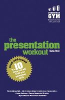 Kate Atkin - Presentation Workout, The: The 10 Tried-And-Tested Steps That Will Build Your Presenting And Pitching - 9781292076690 - V9781292076690