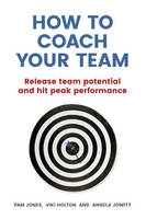 Pam Jones - How to Coach Your Team: Release team potential and hit peak performance - 9781292077963 - V9781292077963