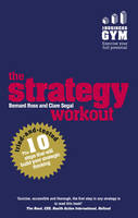 Bernard Ross - The Strategy Workout: The 10 tried-and-tested steps that will build your strategic thinking skills - 9781292084626 - V9781292084626