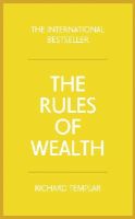 Richard Templar - Rules of Wealth, The: A personal code for prosperity and plenty - 9781292086439 - V9781292086439