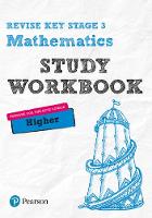 Bolger, Sharon, Johns, Bobbie - REVISE Key Stage 3 Mathematics Higher Study Workbook: Preparing for the GCSE Higher Course (REVISE KS3 Maths) - 9781292111506 - V9781292111506