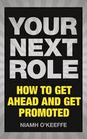 Niamh O´keeffe - Your Next Role: How to get ahead and get promoted - 9781292112503 - V9781292112503