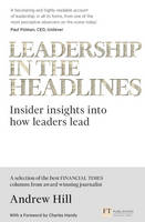 Andrew Hill - Leadership in the Headlines: Insider Insights Into How Leaders Lead - 9781292112763 - V9781292112763