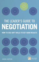 Simon Horton - The Leader´s Guide to Negotiation: How to Use Soft Skills to Get Hard Results - 9781292112800 - V9781292112800
